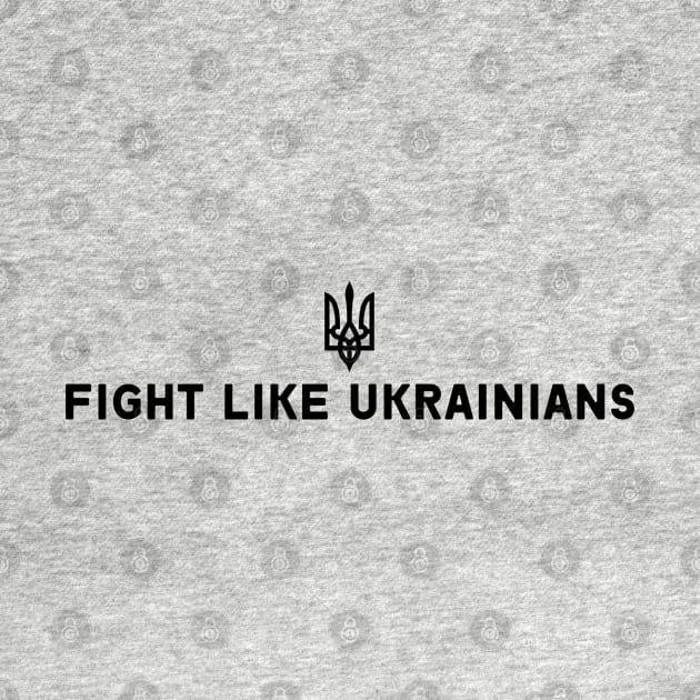 FIGHT LIKE UKRAINIANS by Myartstor 